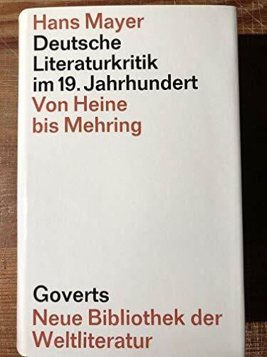 Mayer, Hans Deutsche Literaturkritik im 19. Jahrhundert: Von Heine bis Mehring