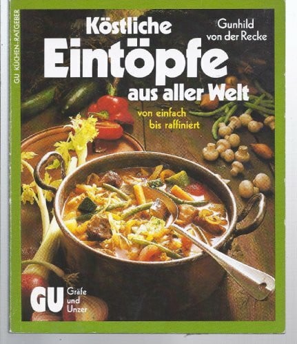 von der Recke, Gunhild Köstliche Eintöpfe aus aller Welt. Von einfach bis raffiniert