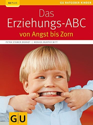 Murphy-Witt, Monika Das Erziehungs-ABC: von Angst bis Zorn