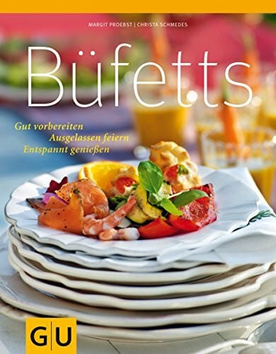 Schmedes, Christa Büfetts: Gut vorbereiten - Ausgelassen feiern - Entspannt genießen (GU Themenkochbuch)