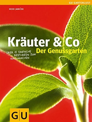 Janicek, Heidi Kräuter & Co - Der Genussgarten: Über 15 einfache Beet-Ideen zum Nachmachen (Gartengestaltung)
