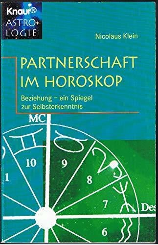 Klein, Nikolaus Partnerschaft im Horoskop: Beziehung - ein Spiegel zur Selbsterkenntnis (Knaur Taschenbücher. Esoterik)