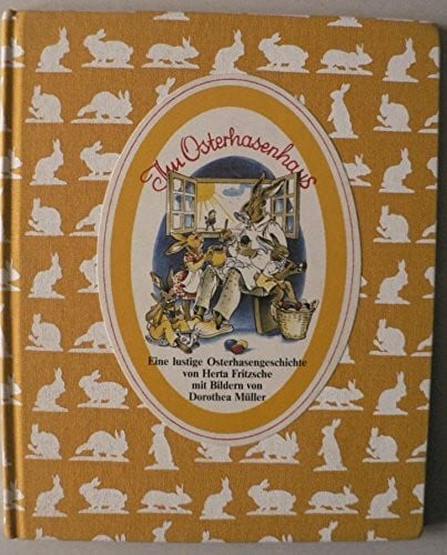 Müller, Dorothea Im Osterhasenhaus. Eine lustige Osterhasengeschichte