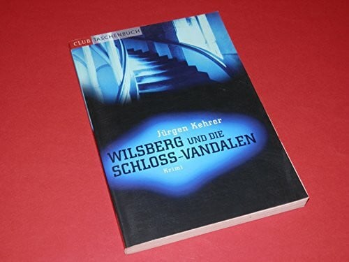 Kehrer, Jürgen Wilsberg und die Schloss-Vandalen: Kriminalroman (Grafitäter und Grafitote)