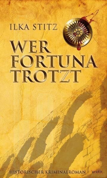 Stitz, Ilka Wer Fortuna trotzt: Historischer Kriminalroman