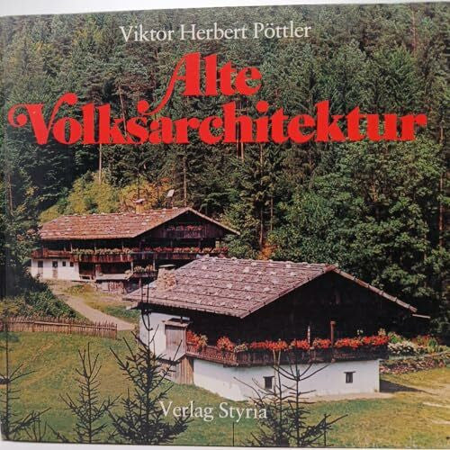 viktor-herbert-pottler Alte Volksarchitektur