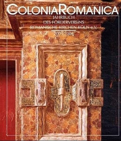 Förderverein Romanische Kirchen Köln e.V. Colonia Romanica XVIII/XIX 2003/2004: Die Ausstattung der Kölner Kirchen in Renaissance und Barock 1550 bis 1800, Band 2