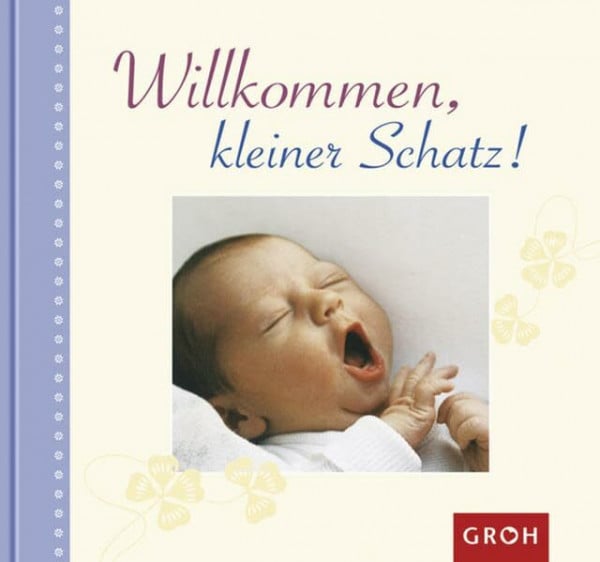 Erath, Irmgard Willkommen, kleiner Schatz (Von Herzen für Dich)
