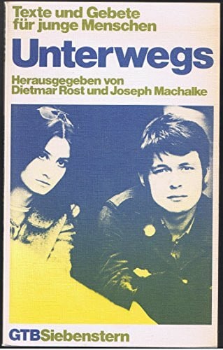 Rost Dietmar und Joseph Machalke Unterwegs. Texte und Gebete für junge Menschen.