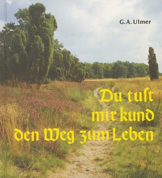 Ulmer, Günter A Du tust mir kund den Weg zum Leben