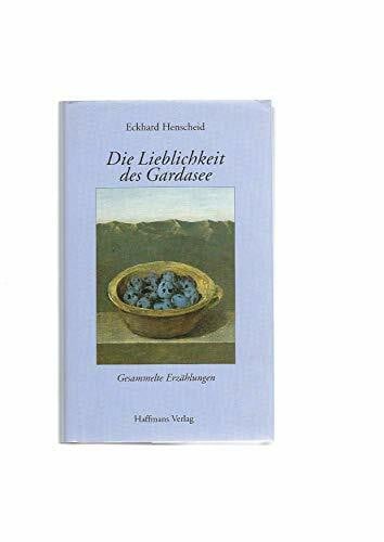 Henscheid, Eckhard Die Lieblichkeit des Gardasee