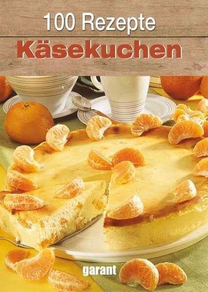 garant Verlag GmbH 100 Rezepte - Käsekuchen