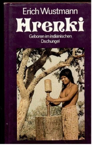 Wustmann, Erich Hrenki Geboren im indianischen Dschungel