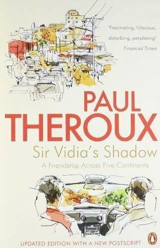 Sir Vidia's Shadow: A Friendship Across Five Continents