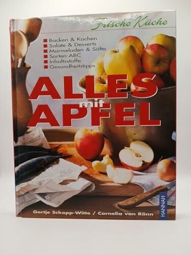 Rönn, Cornelia von Alles mit Apfel: Backen & Kochen, Salate & Desserts, Marmelade & Säfte. Sorten-ABC, Inhaltsstoffe, Gesundheitstipps