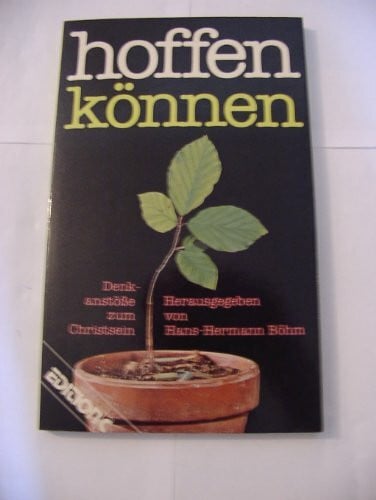 Böhm, Hans H Hoffen können: Denkanstösse zum Christsein (Edition C. Unterreihe T - Taschenbücher)
