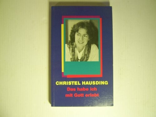 Hausding, Christel Das habe ich mit Gott erlebt (Hänssler-Taschenbücher)