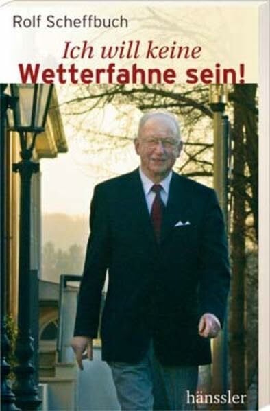 Scheffbuch, Rolf Ich will keine Wetterfahne sein!