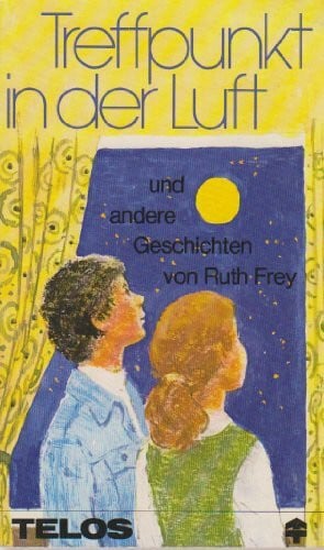 Frey, Ruth Treffpunkt in der Luft und andere Geschichten. (TELOS - Missionarische Sondertaschenbücher)
