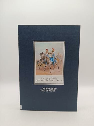 H Eckert, Heinrich Ambros Bd. 5., Württemberg - Baden - Hessen-Darmstadt - Hohenzollern Das deutsche Bundesheer und das Militär der Schweiz. - Dortmund : Harenber. Die bibliophilen Taschenbücher; Nr. 26