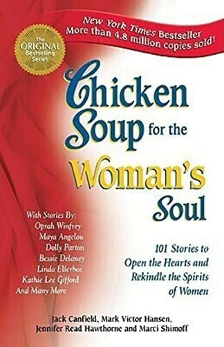 Shimoff, Marci Chicken Soup for the Woman's Soul: 101 Stories to Open the Hearts and Rekindle the Spirits of Women (Chicken Soup for the Soul)