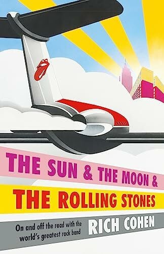 Cohen, Rich The Sun & the Moon & the Rolling Stones: Rich Cohen