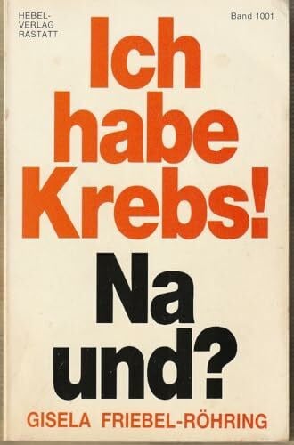 Friebel-R÷hring, Gisela Ich habe Krebs. Na und?