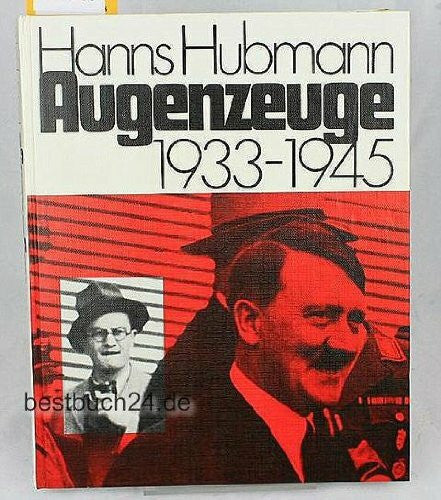 Hubmann, Hans Augenzeuge. 1933 - 1945