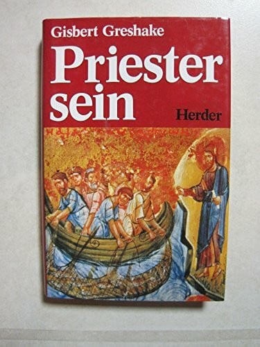 Greshake, Gisbert Priestersein: Zur Theologie und Spiritualität des priesterlichen Amtes