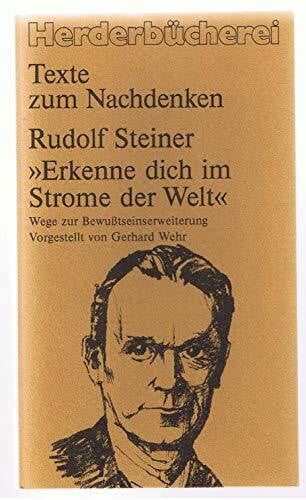 Rudolf Steiner Erkenne dich im Strome der Welt: Wege zur Bewusstseinsveränderung (Texte zum Nachdenken, Band 54)