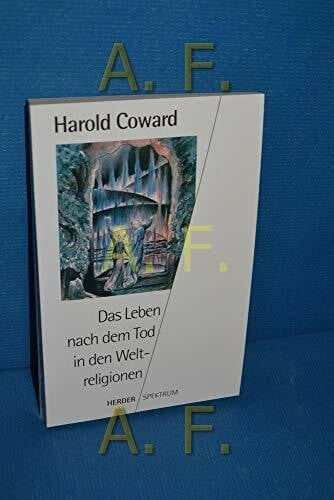 Coward, Howard Das Leben nach dem Tod in den Weltreligionen