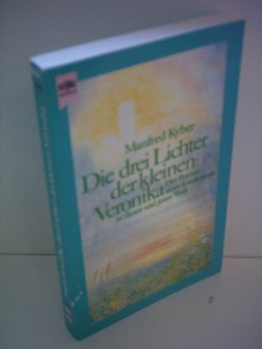 Kyber, Manfred Die drei Lichter der kleinen Veronika: Roman (Heyne Allgemeine Reihe (01))