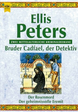 Pargeter, Edith Bruder Cadfael, der Detektiv. Der Rosenmord. Der geheimnisvolle Eremit.