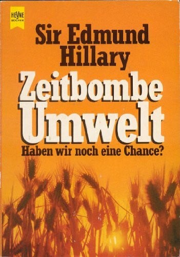 Hillary, Sir Edmund Zeitbombe Umwelt. Haben wir noch eine Chance?