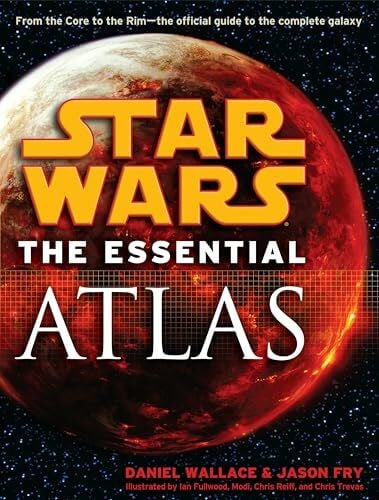 Fry, Jason The Essential Atlas: Star Wars (Star Wars: Essential Guides)