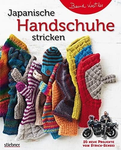 Bernd Kestler Japanische Handschuhe stricken. Fingerlose Handschuhe und Fäustlinge mit Klappe an einem Stück gestrickt. Strickmuster von edel bis witzig für Erwachsene und Kinder - entworfen vom Strick-Sensei.