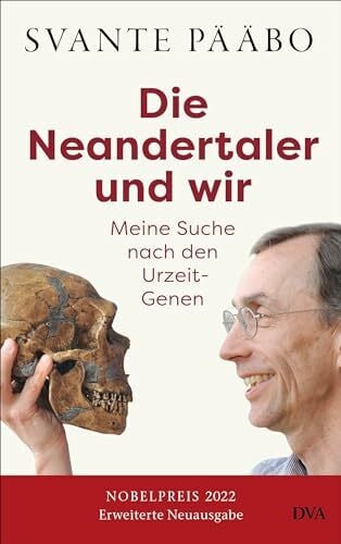 Vogel, Sebastian Die Neandertaler und wir -: Meine Suche nach den Urzeit-Genen - Das Buch des Nobelpreisträgers in einer erweiterten Neuausgabe wieder lieferbar