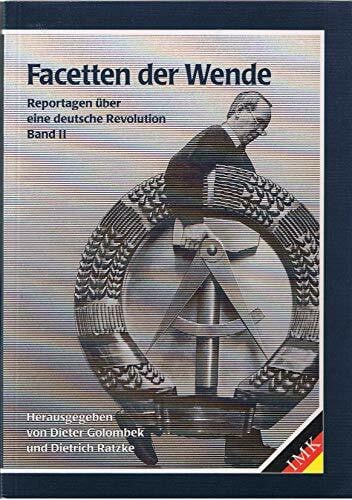 Golombek, Dieter und Dietrich (Hrsg.) Ratzke: Facetten der Wende. Reportagen über eine deutsche Revolution. Band II.