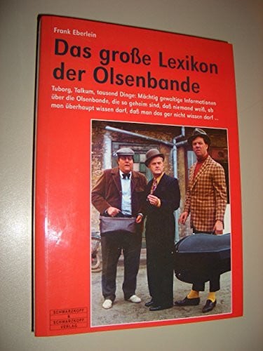 Eberlein, Frank Das grosse Lexikon der Olsenbande: Geheime Informationen über die Olsenbande, die so geheim sind, dass niemand weiss, ob man überhaupt wissen darf, dass man das gar nicht wissen darf ...