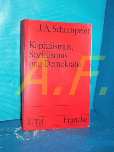 J. A. Schumpeter Kapitalismus, Sozialismus und Demokratie