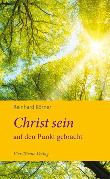 Reinhard Körner Christ sein auf den Punkt gebracht