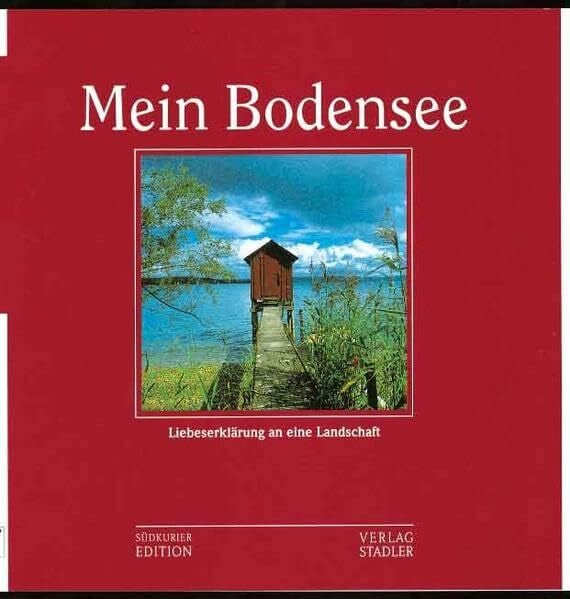 Stadler, Anton Mein Bodensee: Liebeserklärung an eine Landschaft