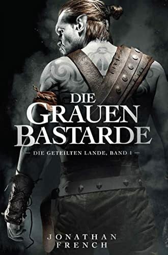 French, Jonathan Die Grauen Bastarde (Die Geteilten Lande)