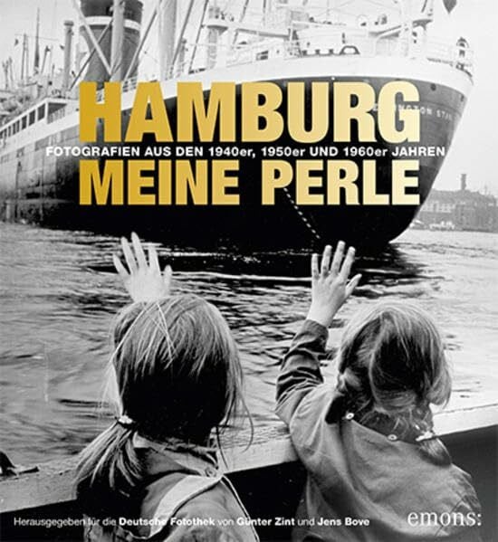 Decker, Eva Hamburg meine Perle: Fotografien aus den 1940er, 1950er und 1960er Jahren