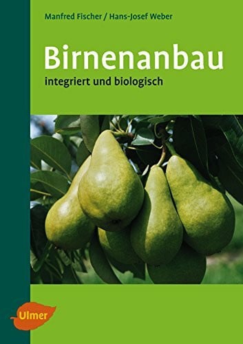 Weber, Hans-Josef Birnenanbau: Integriert und biologisch