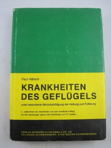 Hilbrich, Paul Krankheiten des Geflügels: Unter besonderer Berücksichtigung der Haltung und Fütterung