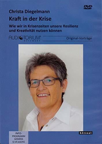 Diegelmann, Christa Kraft in der Krise: Wie wir in Krisenzeiten unsere Resilienz und Kreativität nutzen können