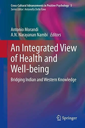 Nambi, A.N.Narayanan An Integrated View of Health and Well-being: Bridging Indian and Western Knowledge (Cross-Cultural Advancements in Positive Psychology, 5, Band 5)