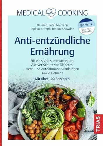 Snowdon, Bettina Medical Cooking: Antientzündliche Ernährung: Für ein starkes Immunsystem: Aktiver Schutz vor Diabetes, Herz- und Autoimmunerkrankungen sowie Demenz. Mit über 100 Rezepten
