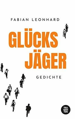 Leonhard, Fabian Glücksjäger: Gedichte